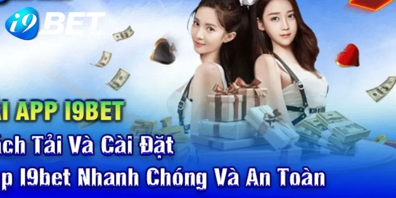 Link tải i9bet cho cược thủ nhà cái